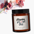 Load image into Gallery viewer, Mama you got this all natural candle, New Mum Gift, new baby gift, all natural, new mum gift candle, message candle, gift for new mum