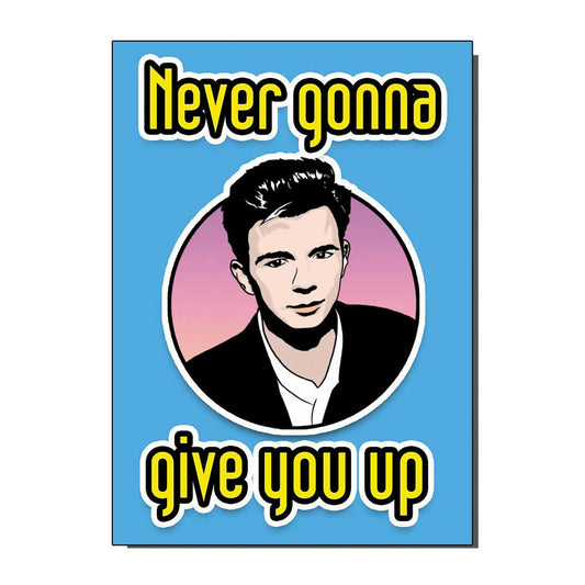 Never Gonna Give You Up 1980s Inspired Birthday / Greetings Card