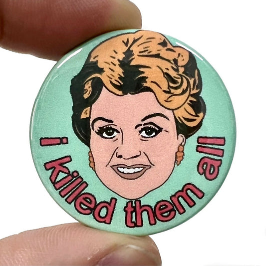 I killed Them All Murder She Wrote Inspired Button Pin Badge