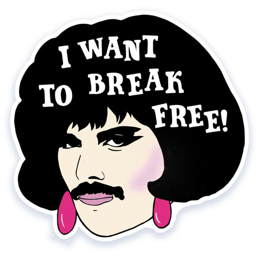 I Want To Break Free Freddie Inspired Vinyl Sticker