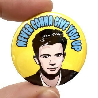 Never Gonna Give You Up 1980s Inspired Button Pin Badge