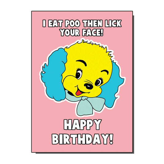 I Eat Poo Dog Inspired Birthday / Greetings Card